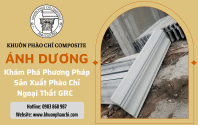 Khám Phá Phương Pháp Sản Xuất Phào Chỉ Ngoại Thất GRC